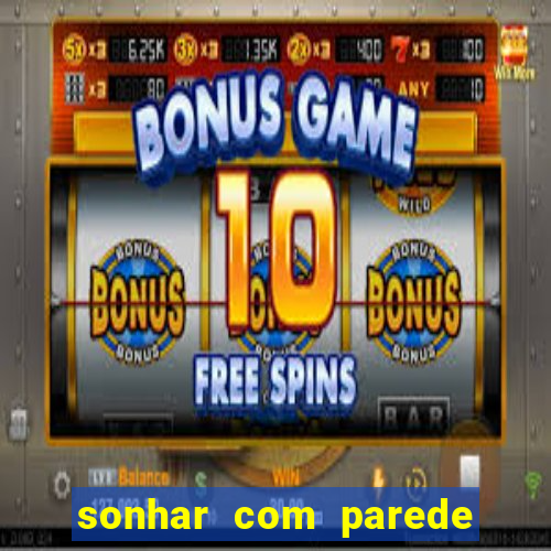 sonhar com parede caindo no jogo do bicho